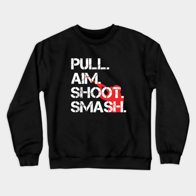 Pull. Aim. Shoot. Smash. Guy Crewneck Sweatshirt by LetsBeginDesigns